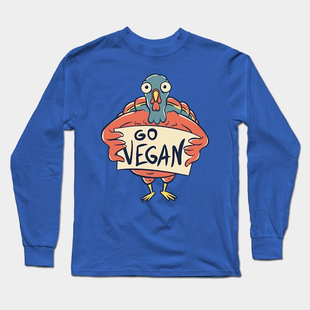 Thanksgiving Turkey - Go Vegan | Sarcasm Ironic Quote Long Sleeve T-Shirt by anycolordesigns